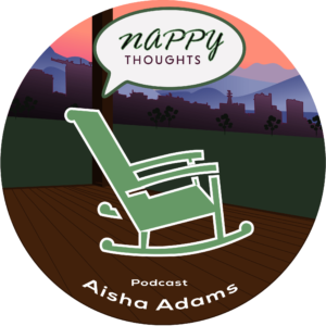 Aisha Adams Nappy Thoughts
