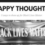 Nappy Thoughts: 5 Ways to Show up for Black Lives Matter