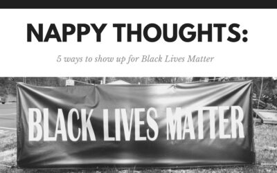 Nappy Thoughts: 5 Ways to Show up for Black Lives Matter